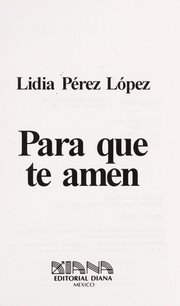 Cover of: Para que te amen by Lidia Pérez López