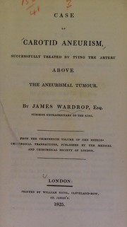 Case of carotid aneurism, successfully treated by tying the artery above the aneurismal tumour by Wardrop, James