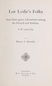 Cover of: Lot Leslie's folks and their queer adventures among the French and Indians