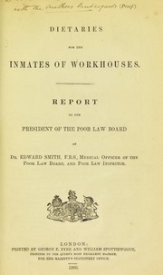 Cover of: Dietaries for the inmates of workhouses: Report ... of Dr. Edward Smith