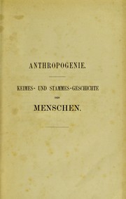 Cover of: Anthropogenie, oder, Entwickelungsgeschichte des Menschen ... Keimes- und Stammes-geschichte ...