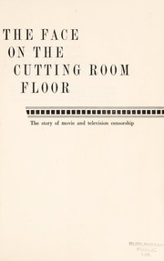 Cover of: The face on the cutting room floor: the story of movie and television censorship.