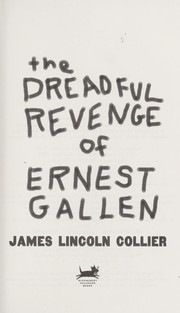 Cover of: The dreadful revenge of Ernest Gallen by James Lincoln Collier