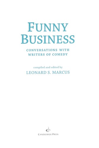 Funny business : conversations with writers of comedy by 