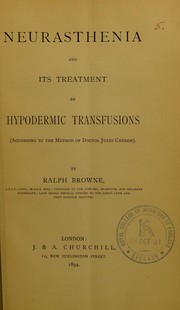 Cover of: Neurasthenia and its treatment by hypodermic transfusions: (according to the method of Doctor Jules Ch©♭ron)