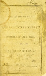 Cover of: The moral and sanitary aspects of the new central cattle market as proposed by the Corporation of the city of London: with plans.