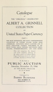 Cover of: Catalogue of the original celebrated Albert A. Grinnell collection of United States paper currency | Bluestone, Barney