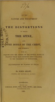 Cover of: On the nature and treatment of the distortions to which the spine and the bones of the chest are subject : with an enquiry into the merits of the several modes of practice which have hitherto been followed in the treatment of distortions