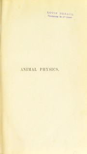 Cover of: Animal physics; or, The body and its functions, familiarly explained by Dionysius Lardner