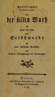 Cover of: Von der stillen Wuth oder dem Triebe zum Selbstmorde als einer wirklichen Krankheit, mit Original-Beobachtungen und Anmerkungen