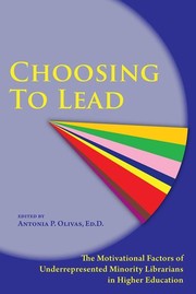 Cover of: Choosing to Lead: The Motivational Factors of Underrepresented Minority Librarians in Higher Education