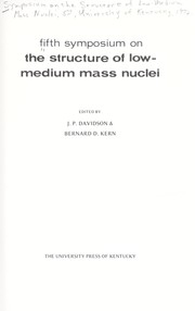 Cover of: Fifth Symposium on the Structure of Low-Medium Mass Nuclei. by Symposium on the Structure of Low-Medium Mass Nuclei (5th 1972 University of Kentucky)