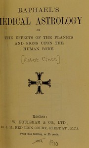 Cover of: Raphael's Medical Astrology: Or the Effects of the Planets and Signs Upon the Human Body.
