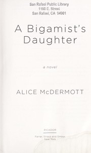 Cover of: A bigamist's daughter by Alice McDermott