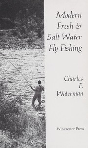 Modern fresh & salt water fly fishing by Charles F. Waterman
