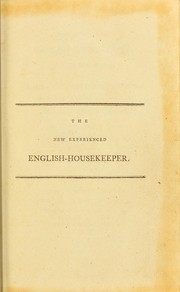 Cover of: The new experienced English housekeeper, for the use and ease of ladies, housekeepers, cooks, &c
