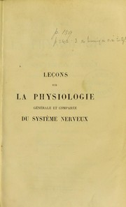 Cover of: Leçons sur la physiologie: génerale et comparée, du systéme nerveux faites au Muséum d'histoire naturelle