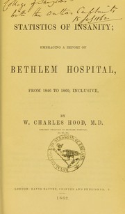 Cover of: Statistics of insanity: embracing a report of Bethlem Hospital, from 1846 to 1860, inclusive