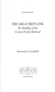 Cover of: The great iron link: the building of the Central Pacific Railroad