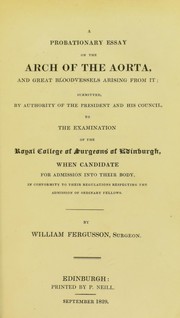 A probationary essay on the arch of the aorta, and great bloodvessels arising from it by Fergusson, William Sir