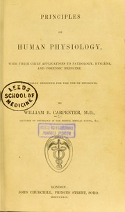 Cover of: Principles of human physiology, with their chief applications to pathology, hygiene, and forensic medicine: Especially designed for the use of students