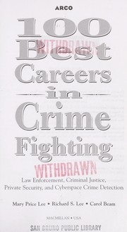 Cover of: 100 best careers in crime fighting: law enforcement, private security, and cyberspace crime detection