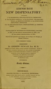 Cover of: The Edinburgh new dispensatory: containing, I. The elements of pharmaceutical chemistry: II. The materia medica, or, The natural, pharmaceutical, and medical history, of the substances employed in medicine: III. The pharmaceutical preparations and compositions including translations of the Edinburgh Pharmacopoeia published in 1817, of the Dublin Pharmacopoeia in 1807, and of the London Pharmacopoeia in 1815. Illustrated and explained in the languages, and according to the principles, of modern chemistry. With numerous tables