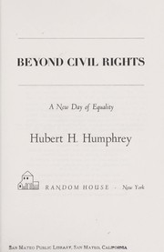 Cover of: Beyond civil rights by Humphrey, Hubert H.