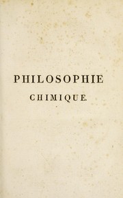 Cover of: Philosophie chimique, ou v©♭rit©♭s fondamentales de la chimie moderne