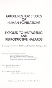 Cover of: Guidelines for studies of human populations exposed to mutagenic and reproductive hazards: proceedings of conference held January 26-27, 1981 in Washington, D.C.