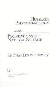 Cover of: Husserl's phenomenology and the foundations of natural science by Charles W. Harvey