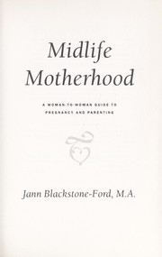 Cover of: Midlife motherhood : a woman-to-woman guide to pregnancy and parenting by 