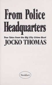 Cover of: From Police Headquarters: True Tales from the Big City Crime Beat