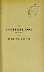 Cover of: Le professeur Koch et le p©♭ril de la tuberculose bovine by Paul Garnault