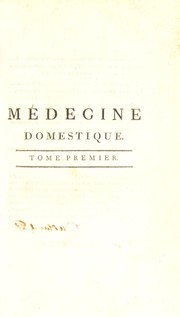 Cover of: M©♭decine domestique. Ou, Trait©♭ complet des moyens de se conserver en sant©♭, et de gu©♭rir les maladies par le r©♭gime et les rem©·des simples: ouvrage mis ©  la port©♭e de tout le monde