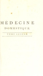 Cover of: M©♭decine domestique. Ou, Trait©♭ complet des moyens de se conserver en sant©♭, et de gu©♭rir les maladies par le r©♭gime et les rem©·des simples: ouvrage mis ©  la port©♭e de tout le monde