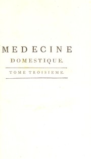 Cover of: M©♭decine domestique. Ou, Trait©♭ complet des moyens de se conserver en sant©♭, et de gu©♭rir les maladies par le r©♭gime et les rem©·des simples: ouvrage mis ©  la port©♭e de tout le monde