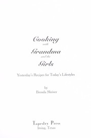 Cover of: Cooking with grandma and the girls: yesterday's recipes for today's lifestyles