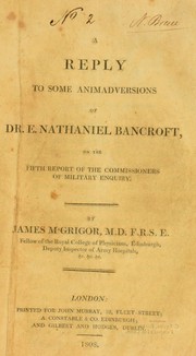 Cover of: A reply to some animadversions of Dr. E. Nathaniel Bancroft on the fifth report of the Commissioners of Military Enquiry