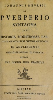 Cover of: Johannis Meursii de puerperio syntagma cum historia monstrosae partium genitalium conformationis in adulescente ... by Johannes van Meurs