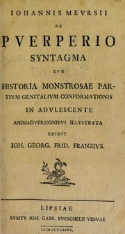 Cover of: Johannis Meursii de puerperio syntagma cum historia monstrosae partium genitalium conformationis in adulescente ...