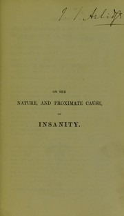 Cover of: On the nature, and proximate cause, of insanity