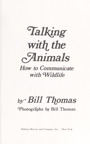 Cover of: Talking with the animals : how to communicate with wildlife
