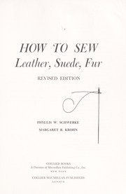 How to sew leather, suede, fur by Phyllis W. Schwebke