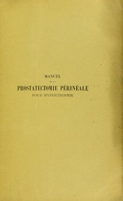 Cover of: Manuel de la prostatectomie p©♭rin©♭ale pour hypertrophie