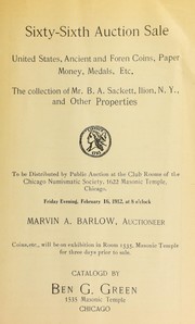 Cover of: Sixty-sixth auction sale: United States, ancient and foreign coins, paper money, medals, etc. : the collection of Mr. B. A. Sackett, ... and other properties ...
