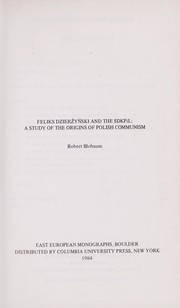 Cover of: Feliks Dzierżyński and the SDKPiL by Robert Blobaum