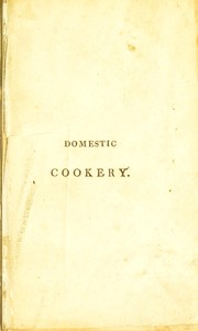 Cover of: A new system of domestic cookery: formed upon principles of economy and adapted to the use of private families