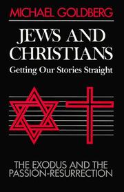 Cover of: Jews and Christians, getting our stories straight: the Exodus and the Passion-Resurrection