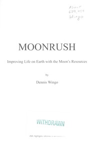 Cover of: Moonrush: improving life on earth with the moon's resources